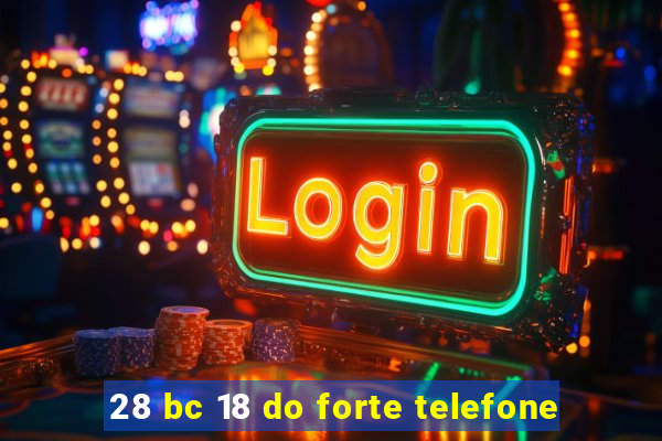 28 bc 18 do forte telefone